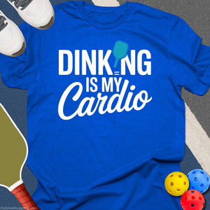 Dinking Is My Cardio T-Shirt