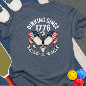 Dinking Since 1776 T-Shirt