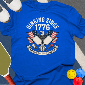 Dinking Since 1776 T-Shirt