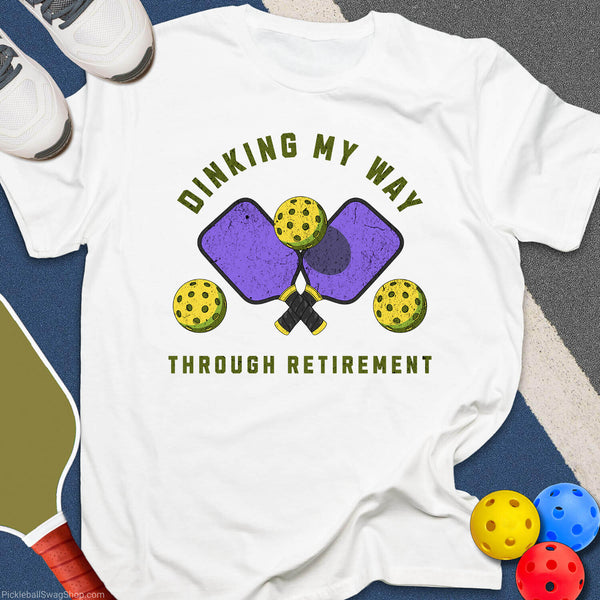 Dinking Through Retirement T-Shirt