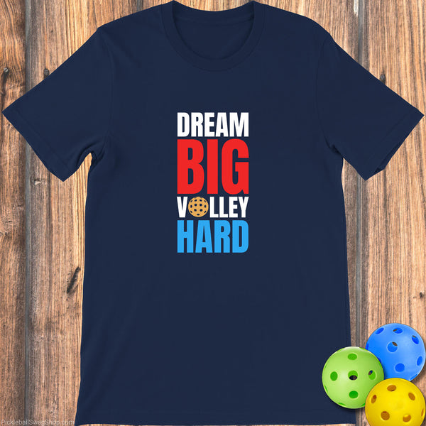 Dream Big, Volley Hard T-Shirt