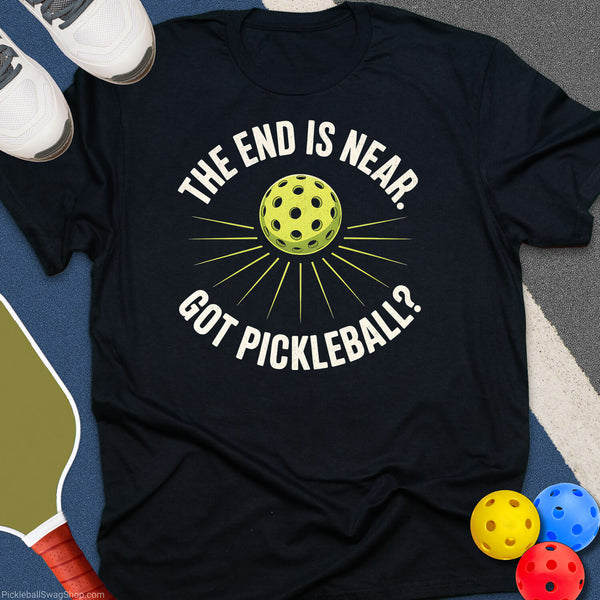 End Is Near Pickleball T‑Shirt