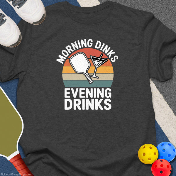Morning Evening Dinks T-Shirt