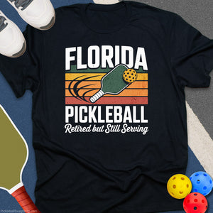Florida Pickleball Still Serving T-Shirt