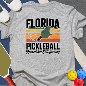 Florida Pickleball Still Serving T-Shirt