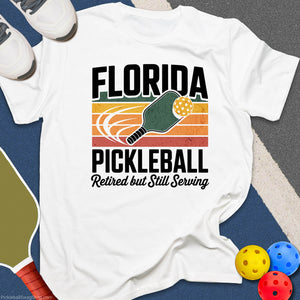 Florida Pickleball Still Serving T-Shirt