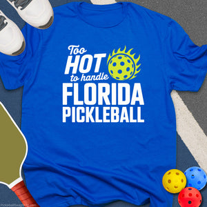 Too Hot To Handle Florida T-Shirt