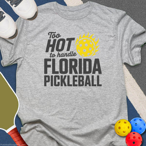 Too Hot To Handle Florida T-Shirt