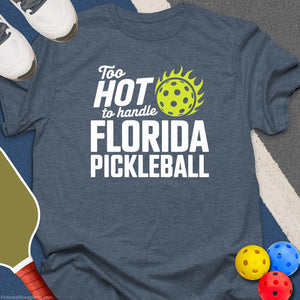 Too Hot To Handle Florida T-Shirt