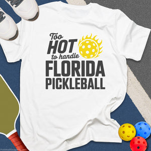 Too Hot To Handle Florida T-Shirt