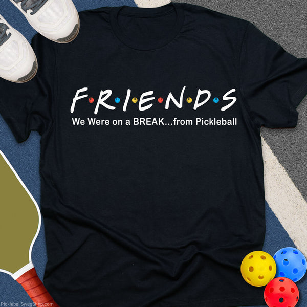 We Were on a BREAK T-Shirt - PickleballSwagShop
