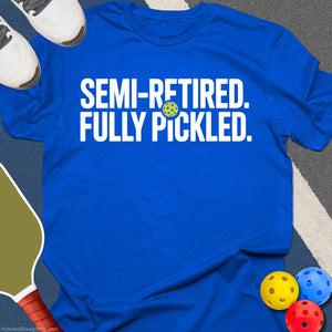 Semi Retired Fully Pickled T-Shirt