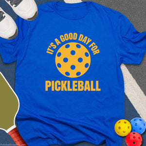 It's a Good Day Pickleball T-Shirt