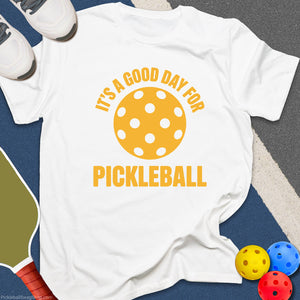 It's a Good Day Pickleball T-Shirt