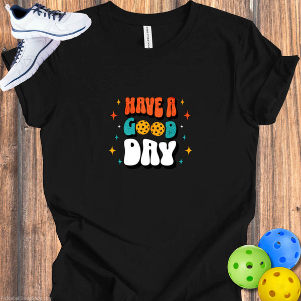 Have a Good Day - Pickleball Passion Cotton Tee