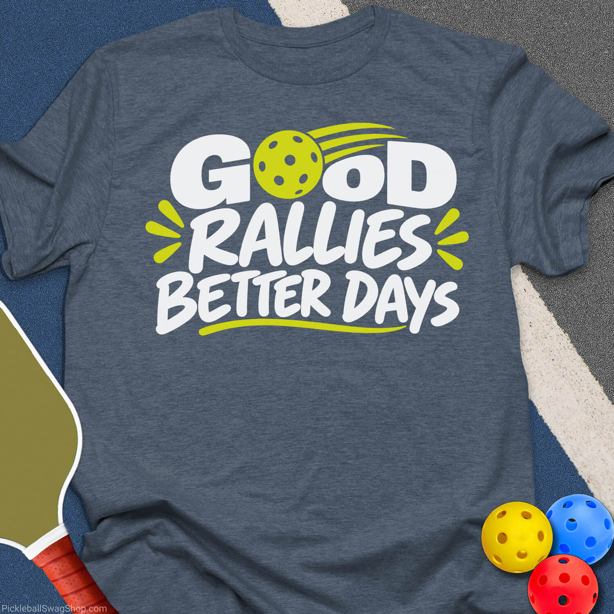 Good Rallies Better Days T-Shirt - Heather Indigo