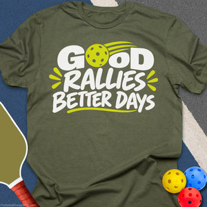 Good Rallies Better Days T-Shirt - Military Green