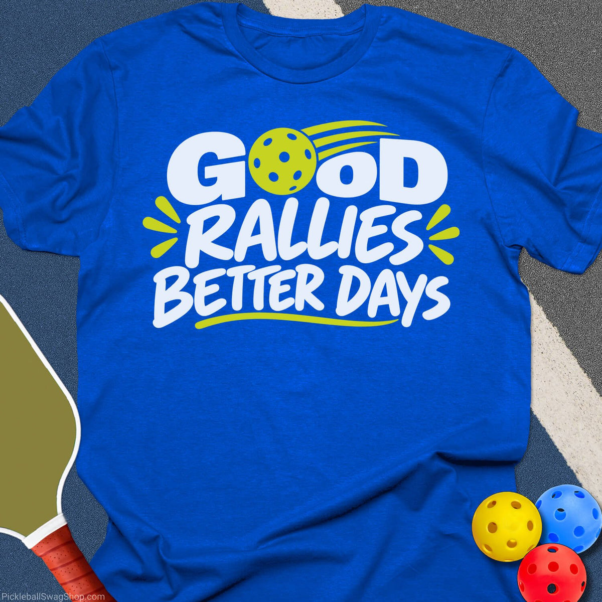 Good Rallies Better Days T-Shirt