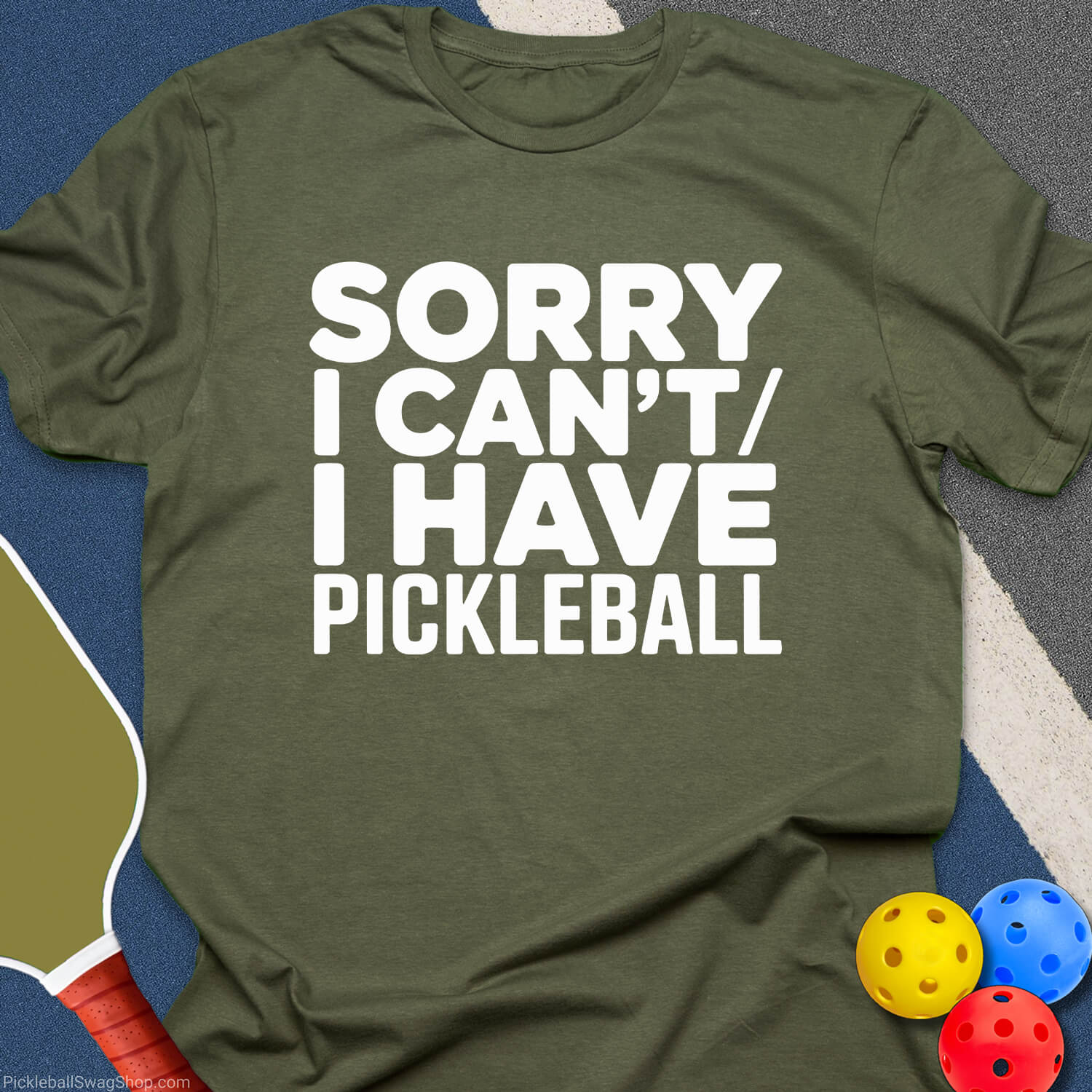 Have Pickleball Sorry T-Shirt