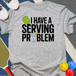 Serving Problem Pickleball T-Shirt