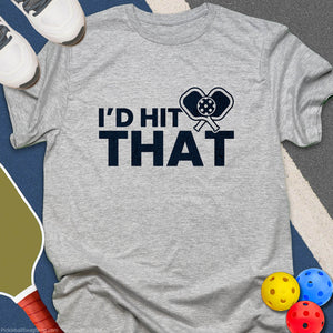 I'd Hit That T-Shirt