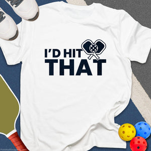 I'd Hit That T-Shirt