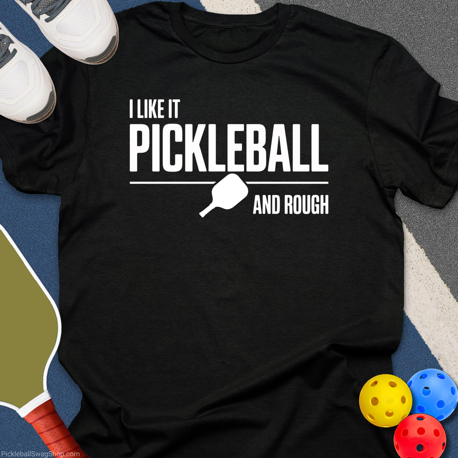 Like It Rough Pickleball T-Shirt