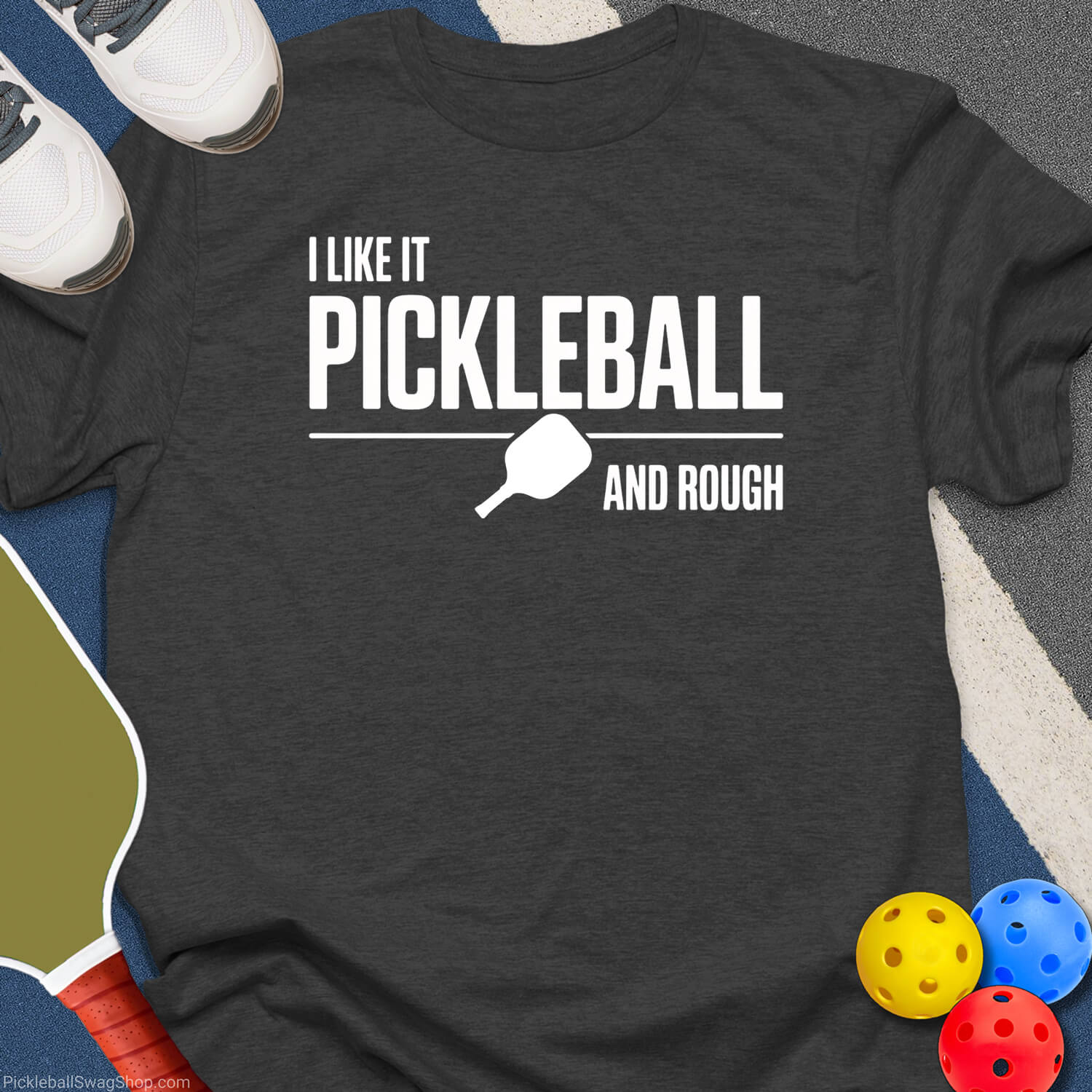 Like It Rough Pickleball T-Shirt