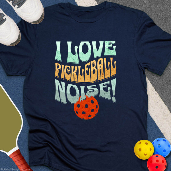 I Love Pickleball Noise  T-Shirt