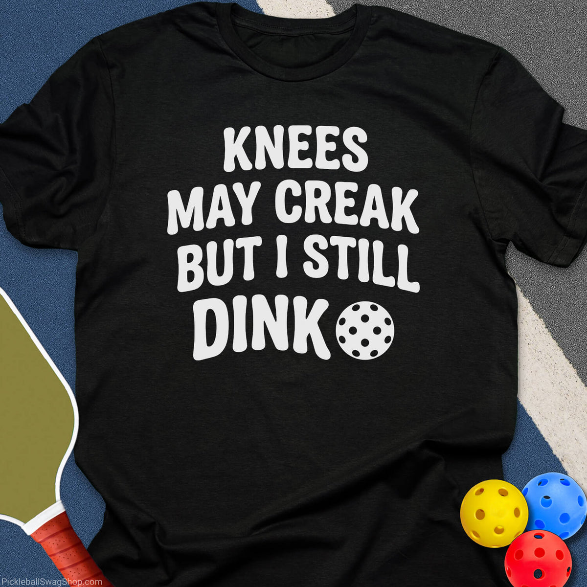 Knees May Creak Still Dink T-Shirt - Black