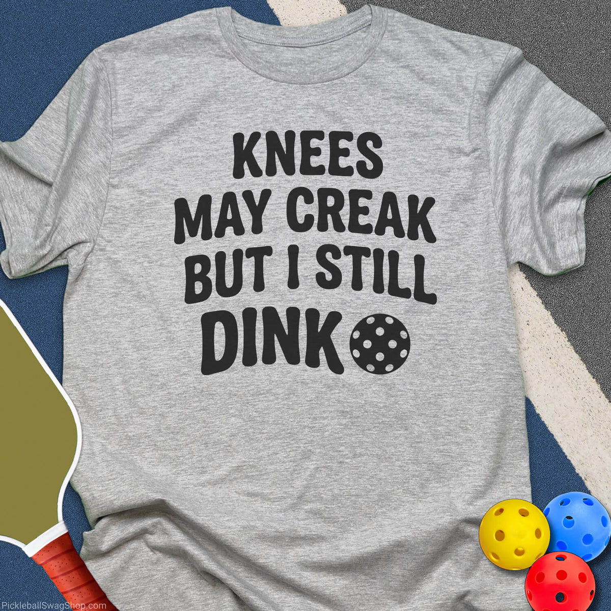 Knees May Creak Still Dink T-Shirt - Sport Grey