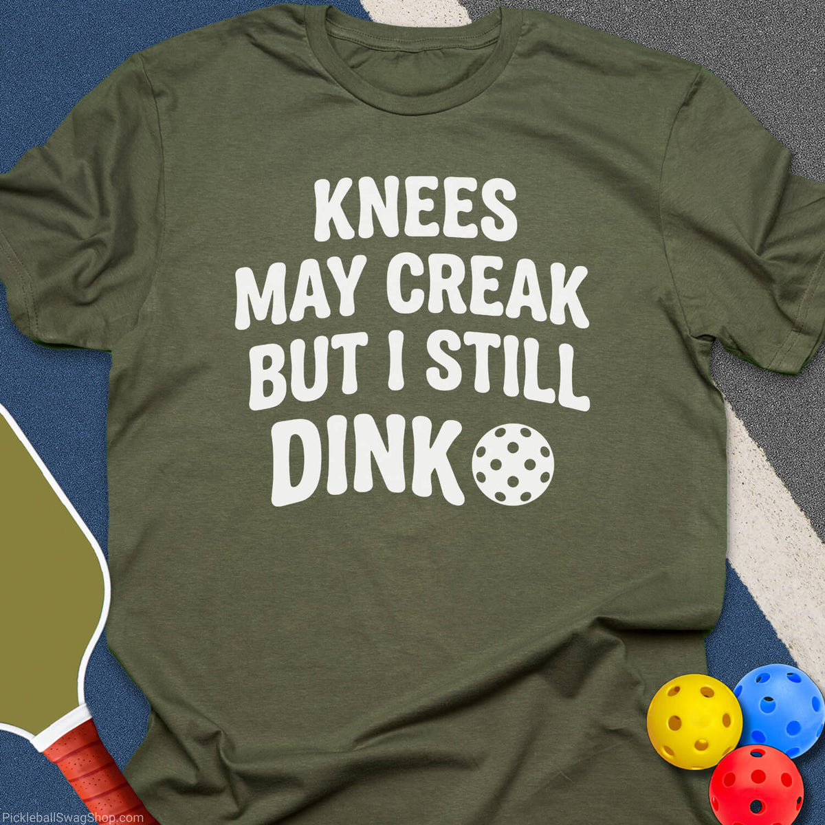Knees May Creak Still Dink T-Shirt - Military Green