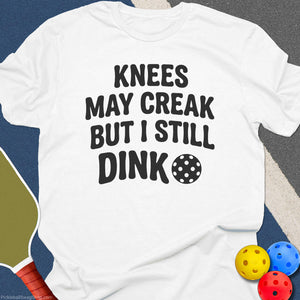 Knees May Creak Still Dink T-Shirt - White