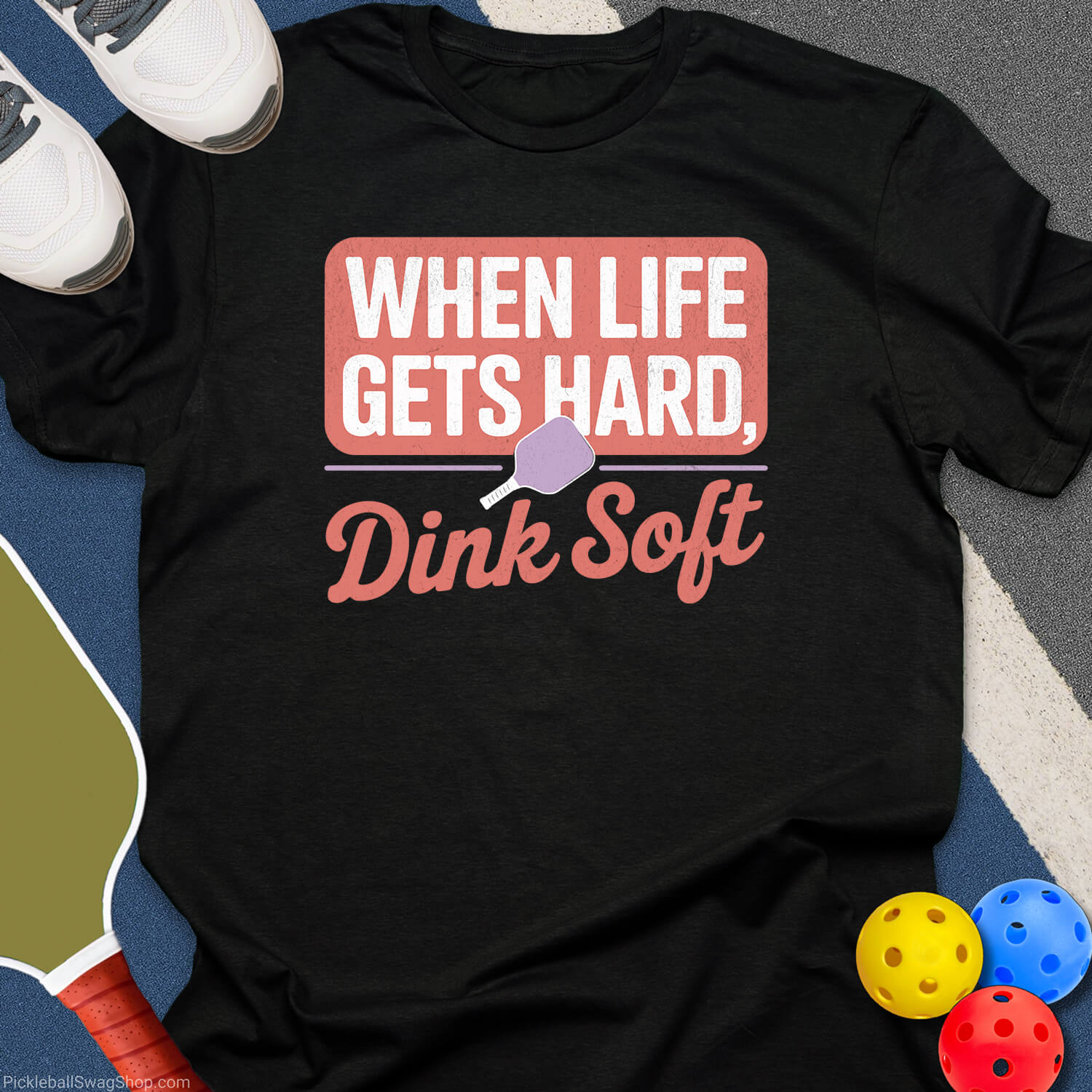 When Life Gets Hard Dink Soft T-Shirt