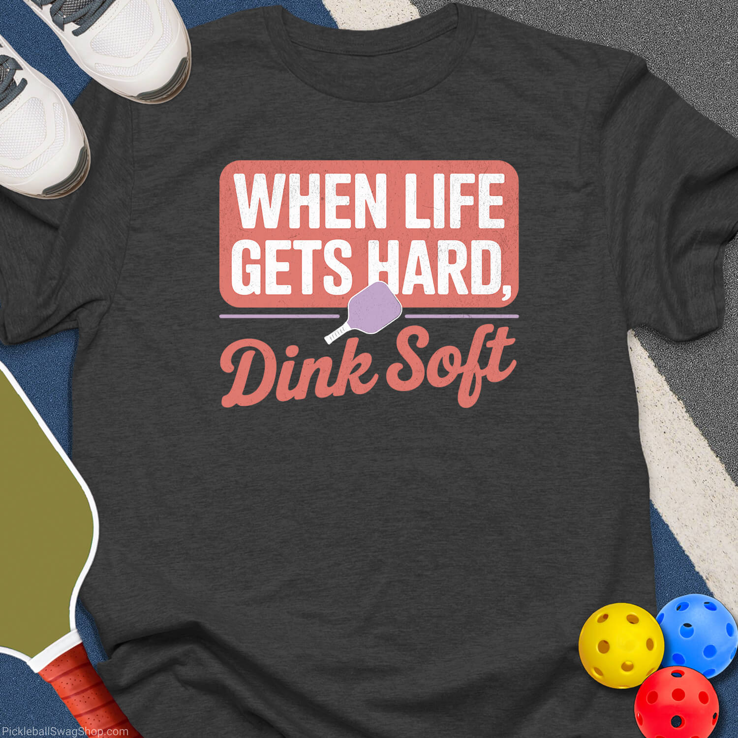 When Life Gets Hard Dink Soft T-Shirt