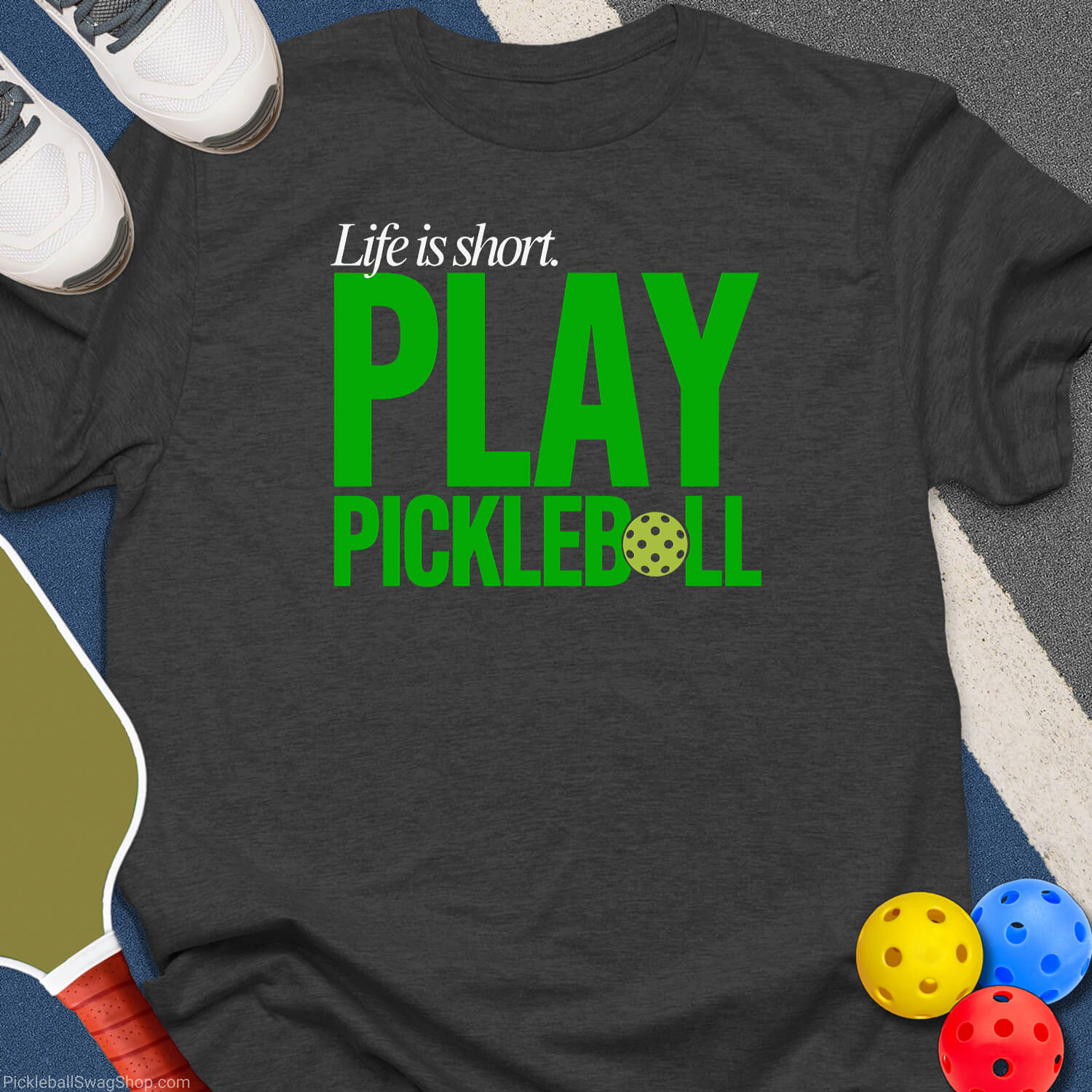 Life Is Short Pickleball T-Shirt