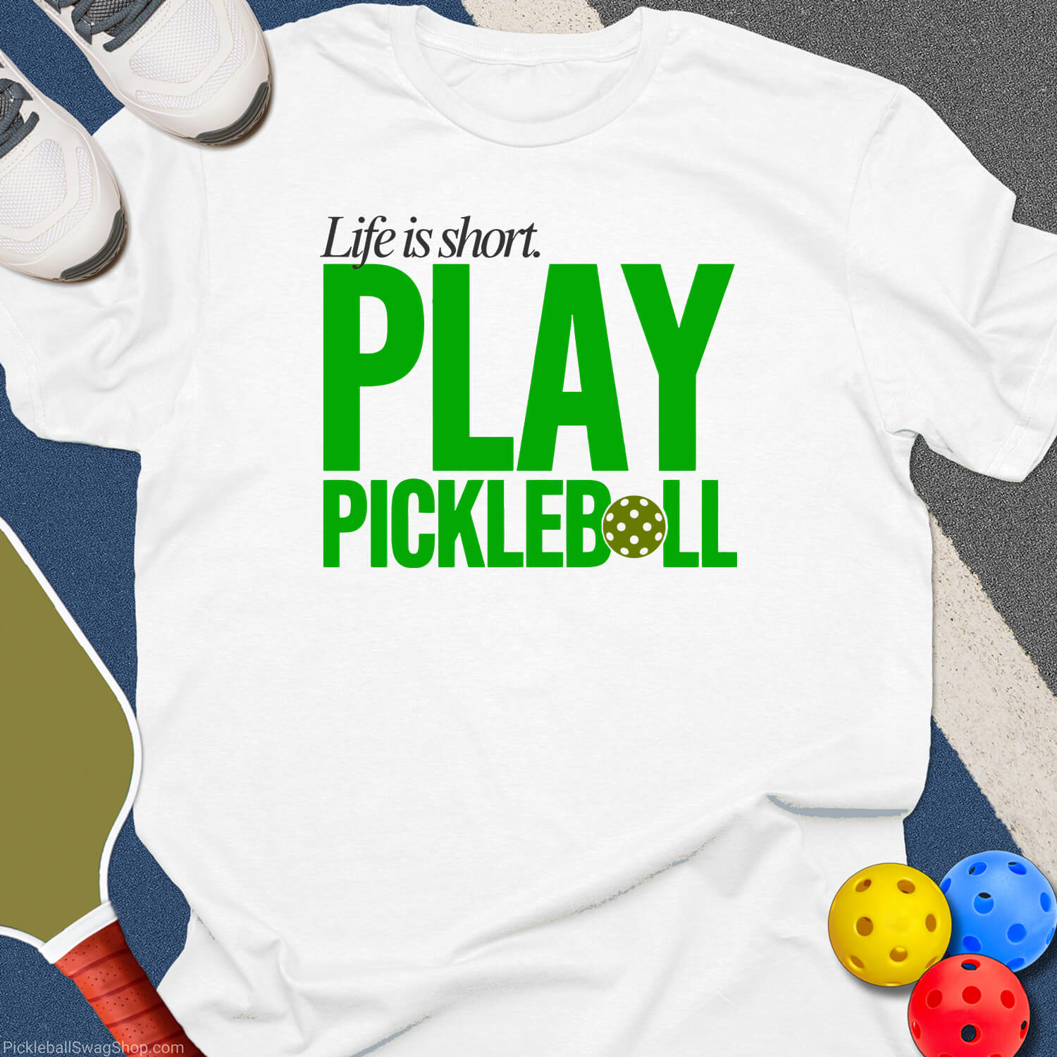 Life Is Short Pickleball T-Shirt