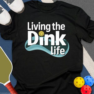 Living The Dink Life T-Shirt