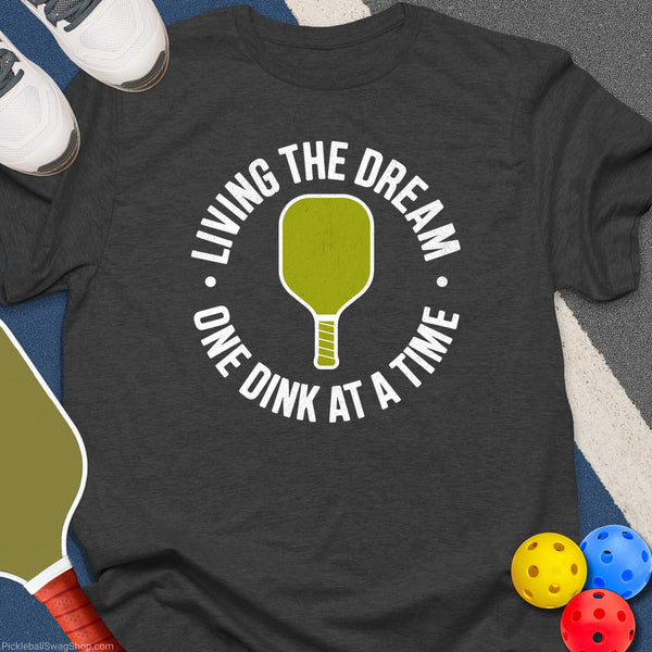 Living the Dink Dream T-Shirt