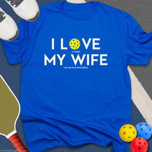 Wife Lets Me Play T-Shirt