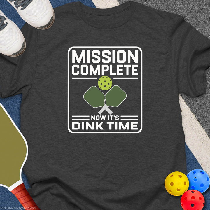 Mission Complete Dink Time T-Shirt