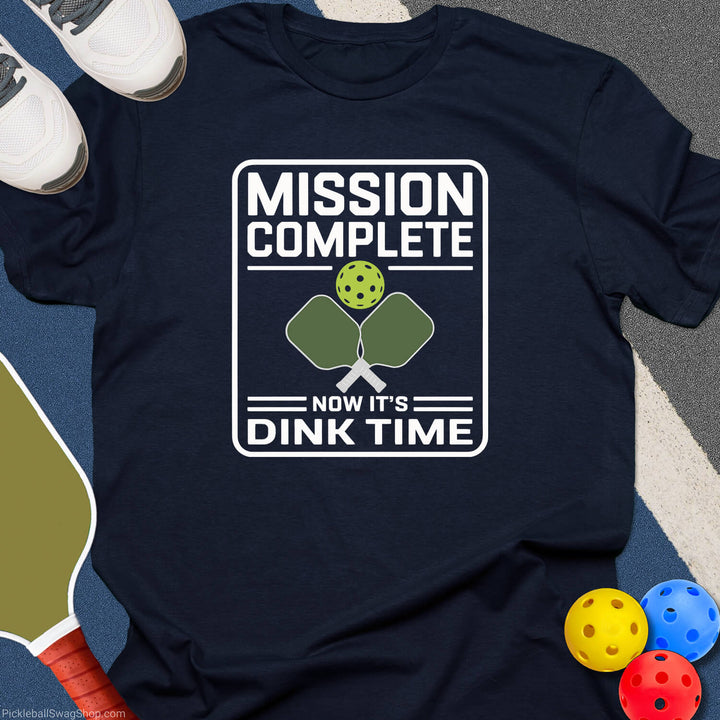 Mission Complete Dink Time T-Shirt