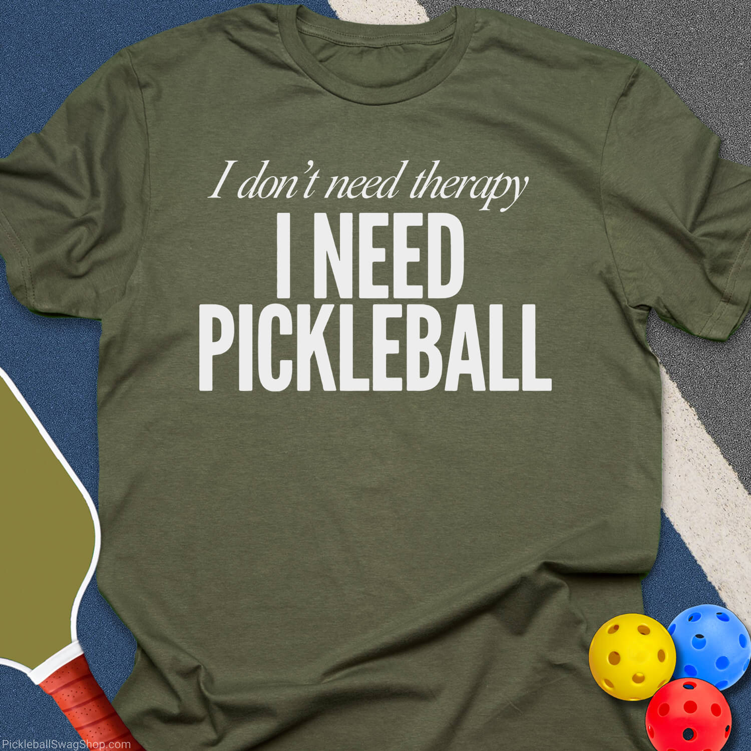 Need Pickleball T-Shirt