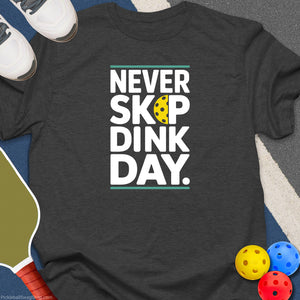 Never Skip Dink Day T-Shirt