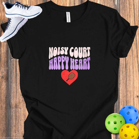 Noisy Court, Happy Heart - Pickleball Tee