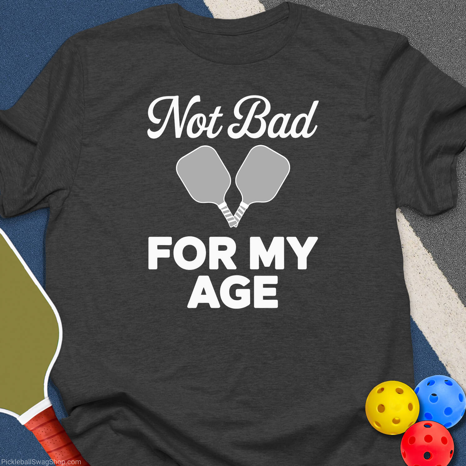 Not Bad For My Age T-Shirt