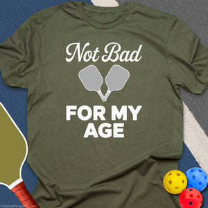 Not Bad For My Age T-Shirt