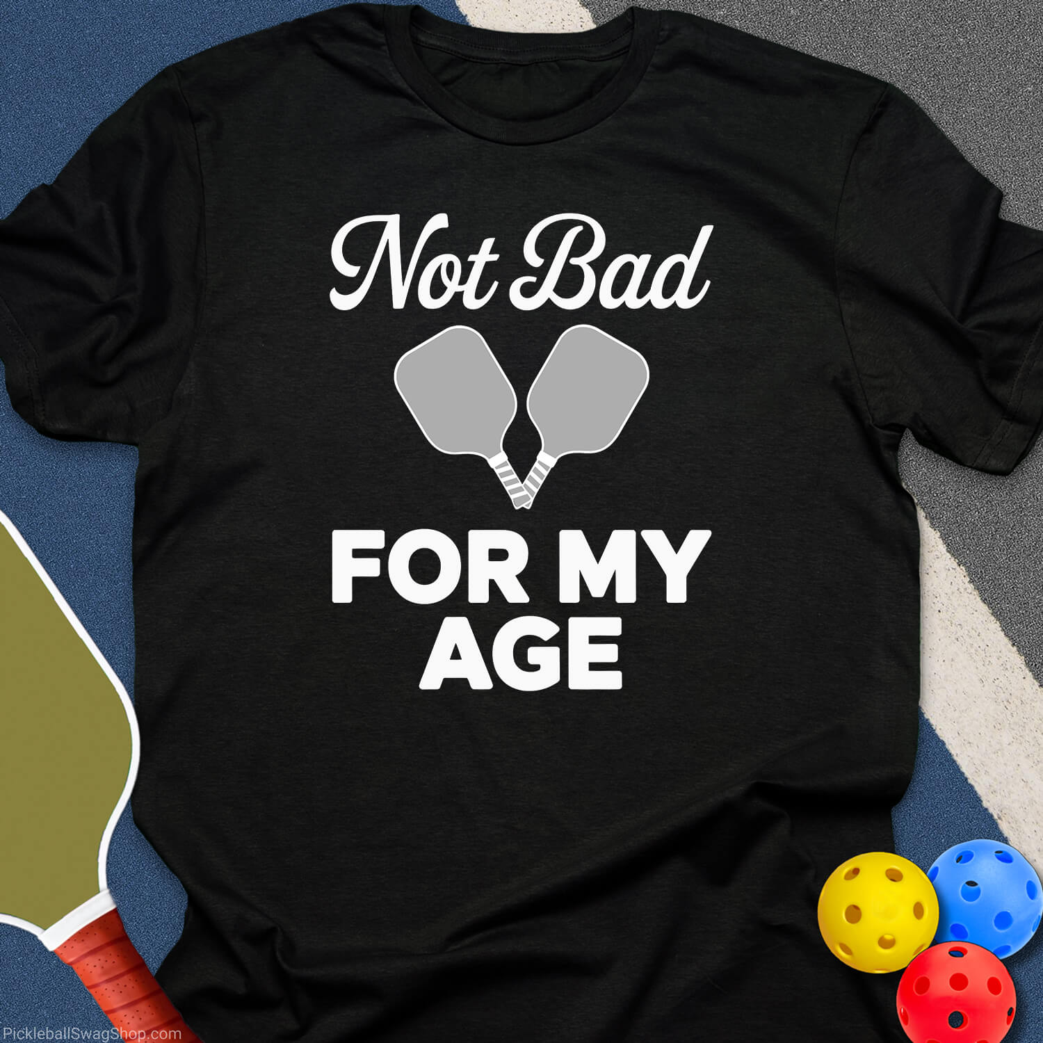 Not Bad For My Age T-Shirt