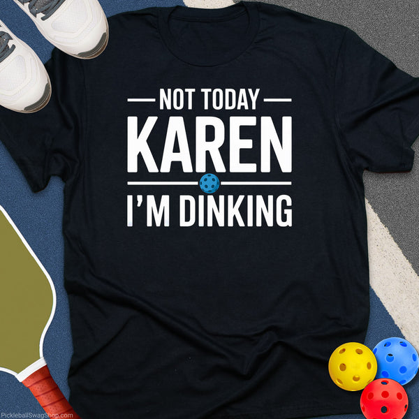 Not Today Karen Pickleball T-Shirt