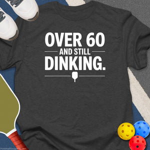 Over 60 Still Dinking T-Shirt